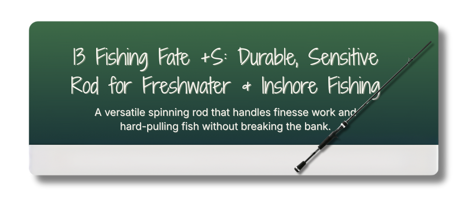 13 Fishing Fate +S: Durable, Sensitive Rod for Freshwater & Inshore